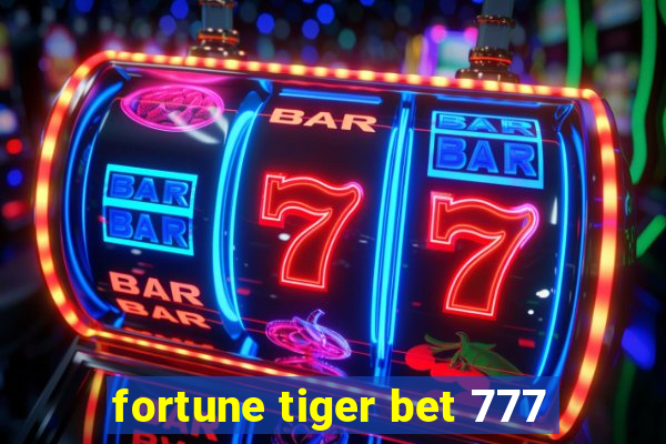 fortune tiger bet 777